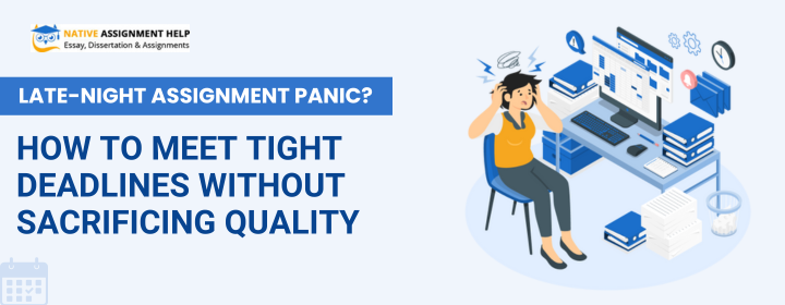 Late-Night Assignment Panic? Master Tight Deadlines Without Compromise